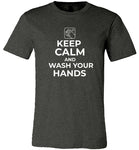 Keep Calm and Wash Your Hands T-Shirt