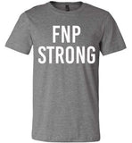 FNP Strong T Shirt- Nurse Practitioner Tee