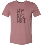 Mom.Boss.Nurse. T-Shirt