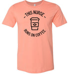 This Nurse Runs on Coffee T-Shirt
